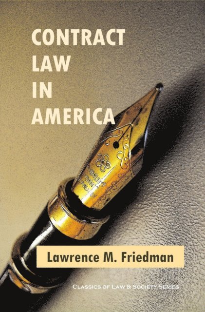 Lawrence M. Friedman - Contract Law in America: A Social and Economic Case Study, E-bok