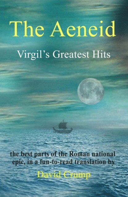 David Crump - Aeneid: Virgil's Greatest Hits [Abridged and Annotated], E-bok