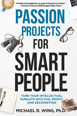 PhD Wing, Michael R - Passion Projects for Smart People, Häftad