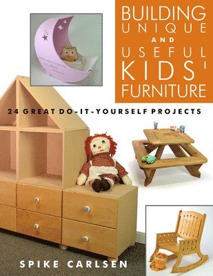 Spike Carlsen - Building Unique and Useful Kids Furniture, Häftad