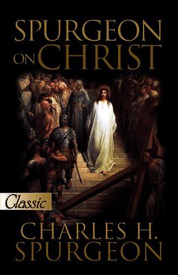 C. H. Spurgeon - Spurgeon on Christ, Häftad