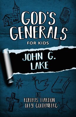 Roberts Liardon, Olly Goldenberg - God's Generals for Kids - Volume 8: John G. Lake, Häftad