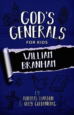 Roberts Liardon, Olly Goldenberg - God's Generals for Kids - Volume 10: William Branham, Häftad