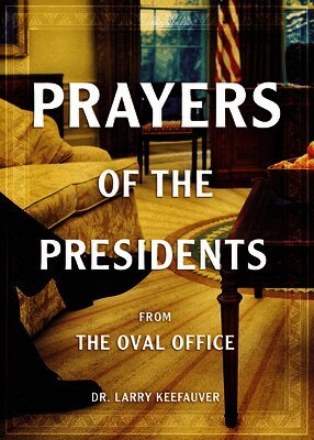 Larry Keefauver - Prayers of the Presidents, Häftad