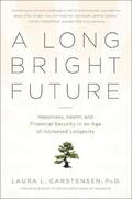 A Long Bright Future: Happiness, Health, and Financial Security in an Age of Increased Longevity