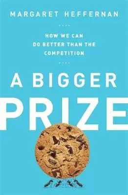 Margaret Heffernan - A Bigger Prize: How We Can Do Better Than the Competition, Inbunden. Tillgänglighet: Lägg i varukorg