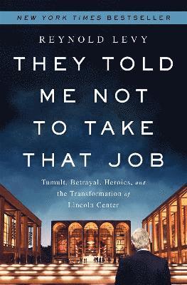 Reynold Levy - They Told Me Not to Take that Job, Inbunden