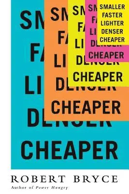 Robert Bryce - Smaller Faster Lighter Denser Cheap, Häftad. Tillgänglighet: Lägg i varukorg