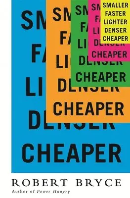 Robert Bryce - Smaller Faster Lighter Denser Cheaper, Häftad. Tillgänglighet: Lägg i varukorg