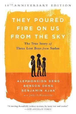 Alephonsion Deng, Benjamin Ajak, Benson Deng, Judy A. Bernstein - They Poured Fire on Us From the Sky (10-Year Anniversary REISSUE), Häftad