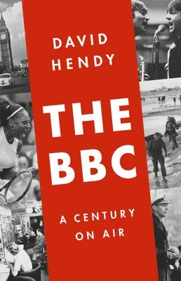 David Hendy - The BBC: A Century on Air, Inbunden. Tillgänglighet: Lägg i varukorg
