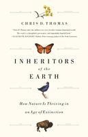 Chris D. Thomas - Inheritors of the Earth: How Nature Is Thriving in an Age of Extinction, Inbunden. Tillgänglighet: Lägg i varukorg