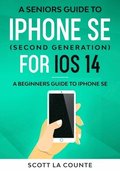 A Seniors Guide To iPhone SE (Second Generation) For iOS 14