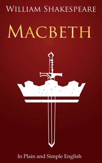 William Shakespeare - Macbeth In Plain and Simple English, E-bok
