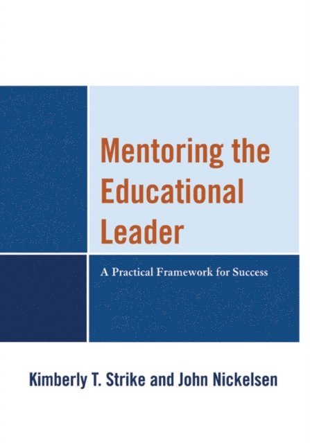 Kimberly T. Strike, John Nickelsen - Mentoring the Educational Leader, E-bok