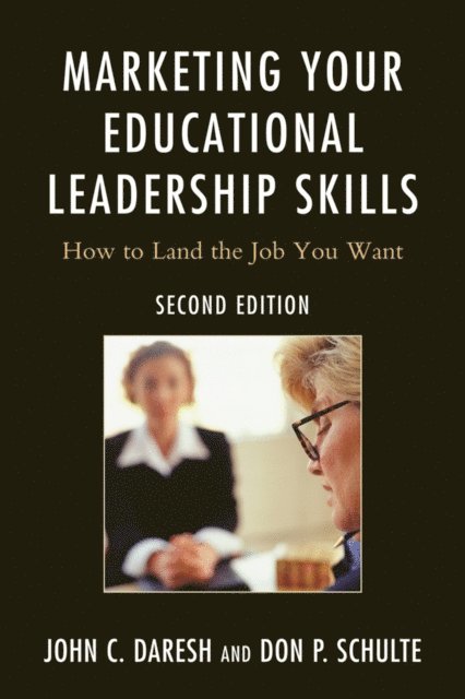 John C. Daresh, Don Schulte - Marketing Your Educational Leadership Skills, E-bok
