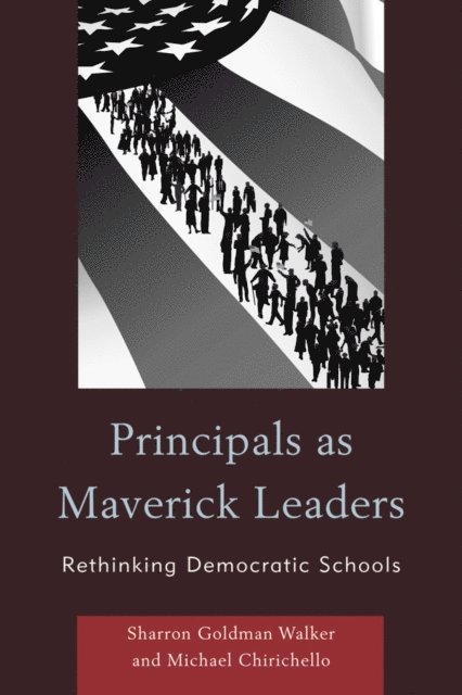 Michael Chirichello, Sharron Goldman Walker - Principals as Maverick Leaders, E-bok