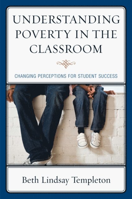 Beth Lindsay Templeton - Understanding Poverty in the Classroom, E-bok