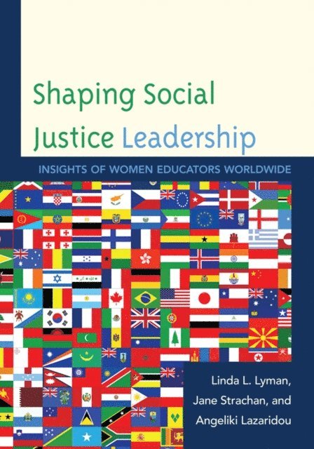 Linda L. Lyman, Jane Strachan, Angeliki Lazaridou - Shaping Social Justice Leadership, E-bok