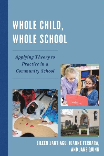 Eileen Santiago, JoAnne Ferrara, Jane Quinn - Whole Child, Whole School, E-bok