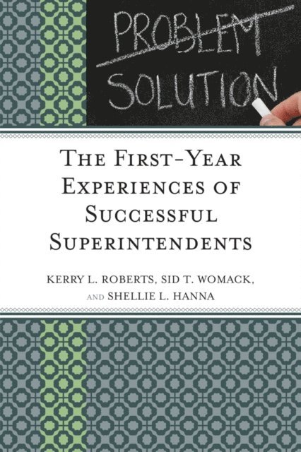 Kerry Roberts, Shellie L. Hanna, Sid T. Womack - First-Year Experiences of Successful Superintendents, E-bok