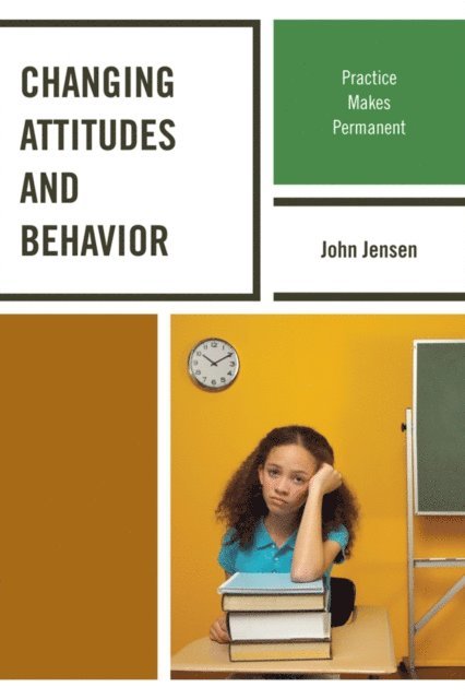John Jensen - Changing Attitudes and Behavior, E-bok