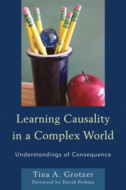 Tina A. Grotzer - Learning Causality in a Complex World, E-bok