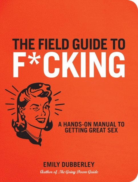 Emily Dubberley - Field Guide to F*CKING, E-bok