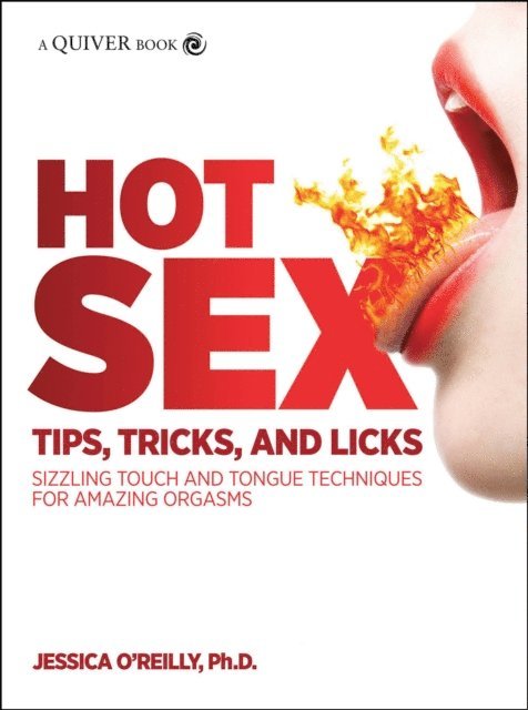 Jessica O'Reilly - Hot Sex Tips, Tricks, and Licks, E-bok