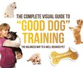Complete Visual Guide to &quote;Good Dog&quote; Training