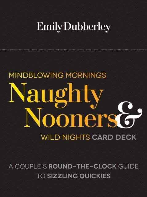 Emily Dubberley - Mindblowing Mornings, Naughty Nooners, and Wild Nights, E-bok