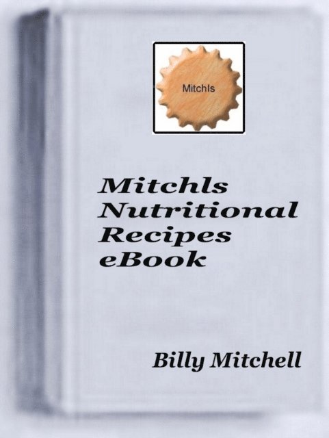 Billy Mitchell - Mitchls Nutritional Recipes, E-bok. Tillgänglighet: Lägg i varukorg