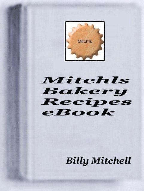 Billy Mitchell - Mitchls Bakery Recipes, E-bok. Tillgänglighet: Lägg i varukorg