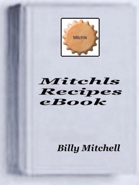 Billy Mitchell - Mitchls Recipes, E-bok. Tillgänglighet: Lägg i varukorg