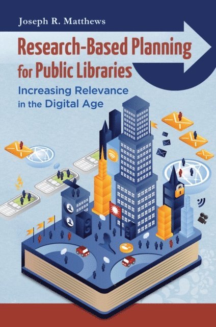 Joseph R. Matthews - Research-Based Planning for Public Libraries, E-bok