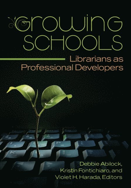 Debbie Abilock, Kristin Fontichiaro, Violet H. Harada - Growing Schools, E-bok