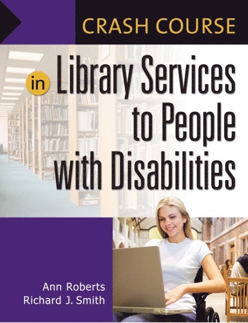 Ann Roberts, Richard J. Smith - Crash Course in Library Services to People with Disabilities, E-bok