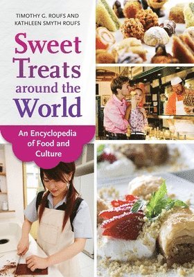Timothy G. Roufs, Kathleen Smyth Roufs - Sweet Treats around the World, Inbunden. Tillgänglighet: Lägg i varukorg