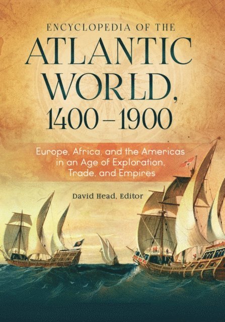 David Head - Encyclopedia of the Atlantic World, 1400–1900, E-bok
