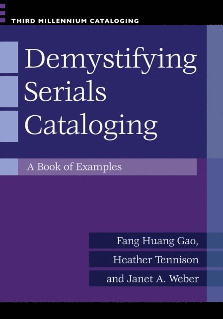Fang Huang Gao, Heather Tennison, Janet A. Weber - Demystifying Serials Cataloging, E-bok