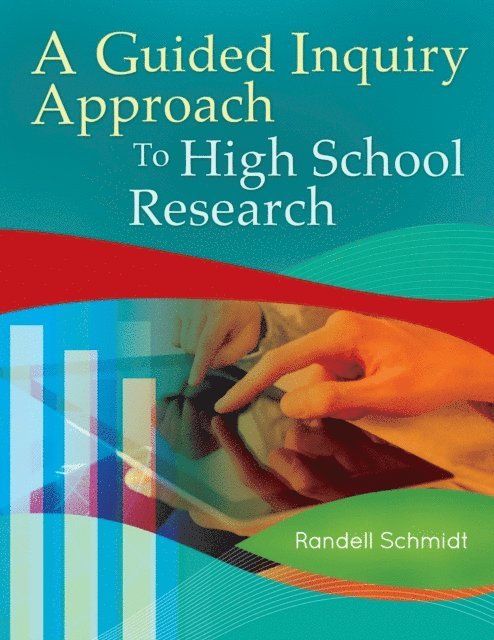 Randell K. Schmidt - Guided Inquiry Approach to High School Research, E-bok