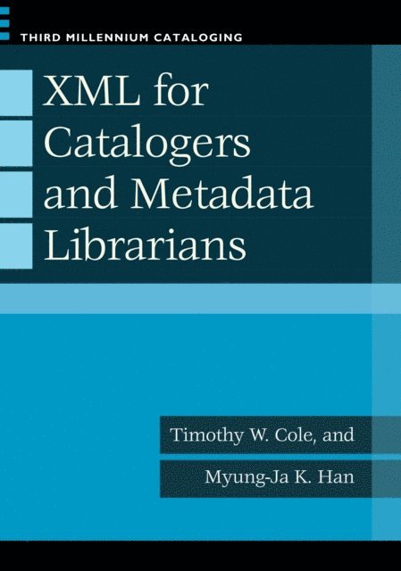Timothy W. Cole, Myung-Ja K. Han - XML for Catalogers and Metadata Librarians, E-bok