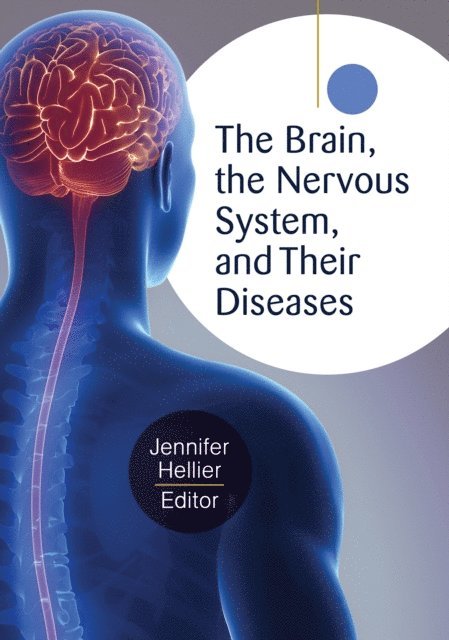 Jennifer L. Hellier - Brain, the Nervous System, and Their Diseases, E-bok