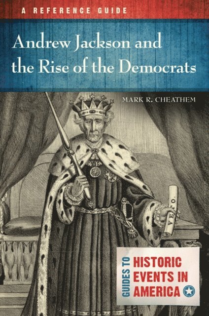 Mark R. Cheathem - Andrew Jackson and the Rise of the Democrats, E-bok
