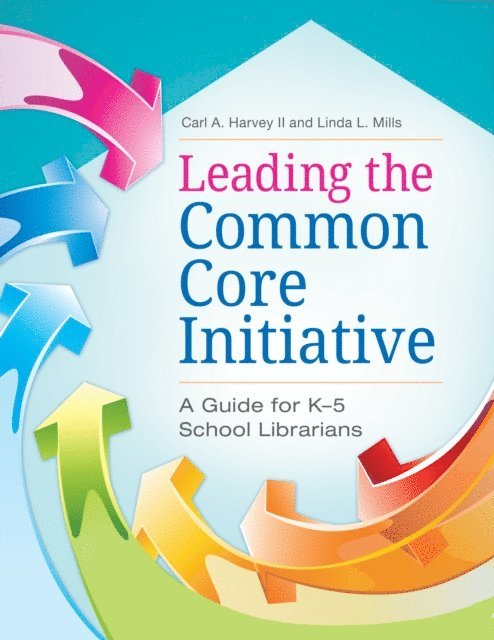 Carl A. Harvey II, Linda L. Mills - Leading the Common Core Initiative, E-bok