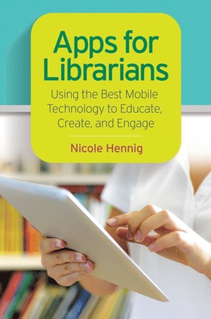 Nicole Hennig - Apps for Librarians, E-bok
