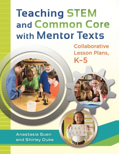 Anastasia Suen, Shirley L. Duke - Teaching STEM and Common Core with Mentor Texts, E-bok