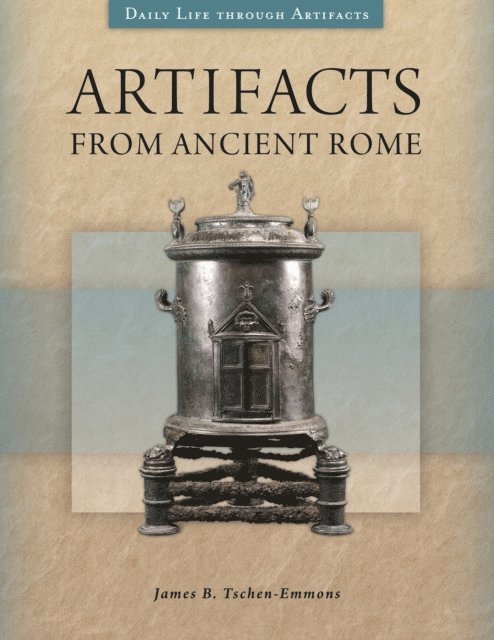 James B. Tschen-Emmons - Artifacts from Ancient Rome, E-bok