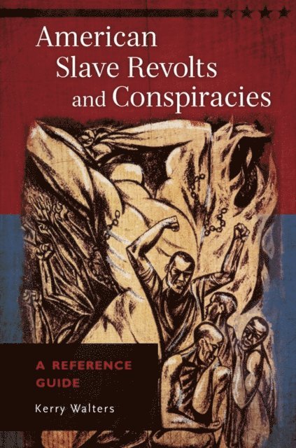 Kerry Walters - American Slave Revolts and Conspiracies, E-bok