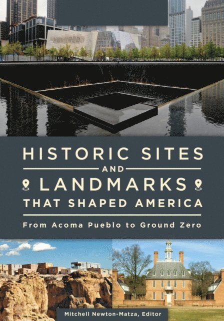 Mitchell Newton-Matza - Historic Sites and Landmarks That Shaped America, E-bok